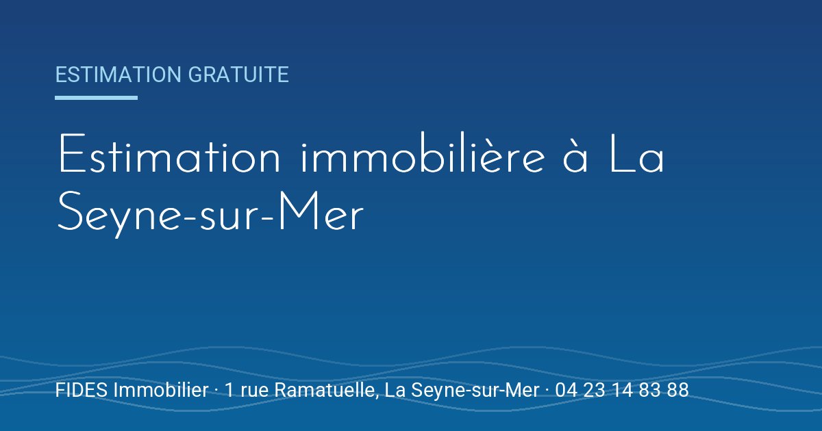 Estimation immobilière à La Seyne-sur-Mer avec FIDES Immobilier
