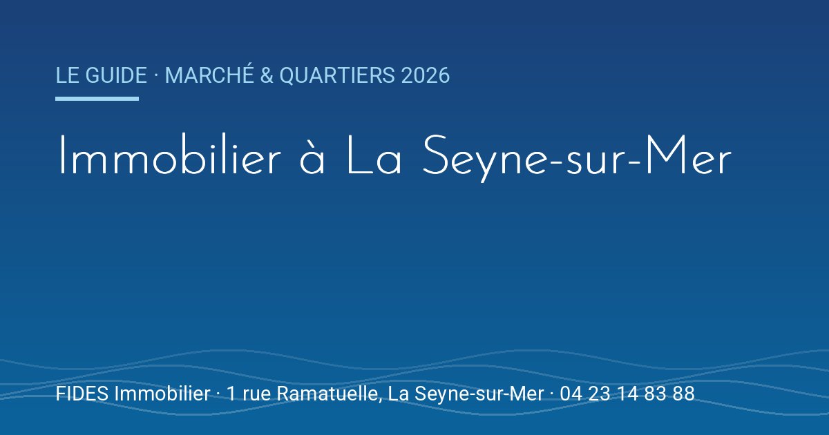 Immobilier à La Seyne-sur-Mer : guide des prix et des quartiers